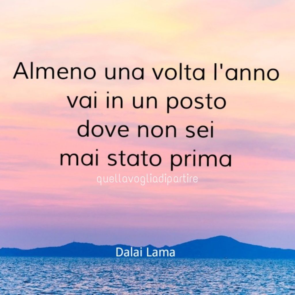 Almeno una volta l'anno vai in un posto dove non sei mai stato prima